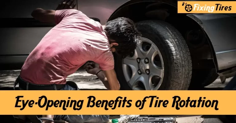 10 Eye-Opening Benefits of Tire Rotation