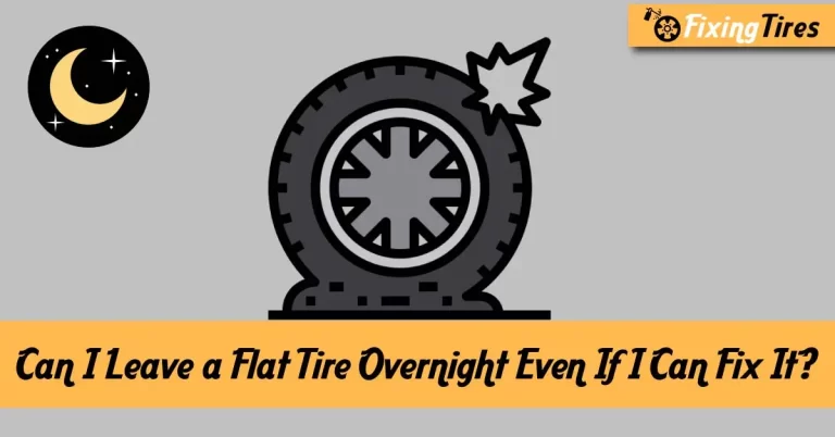 Can I Leave a Flat Tire Overnight Even If I Can Fix It?