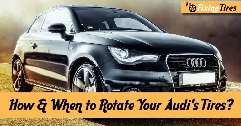Audi Tire Rotation – How & When to Rotate Your Audi’s Tires?